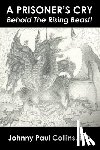 Collins Bth, Johnny Paul - A Prisoner's Cry: Behold the Rising Beast!