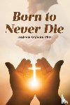Oghena, Andrew - Born to Never Die