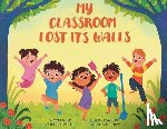 Sethi, Jasneet - My Classroom Lost Its Walls