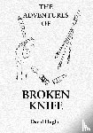 Hughes, David - The Adventures Of Broken Knife