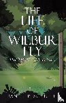 Schichel, Daniel P. - The Life of Wilbur Fly