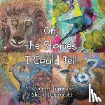 Rupprecht, Sheryl - Oh, the Stories I Could Tell