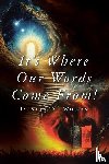 Woods, Dustin A. - It's Where Our Words Come From!