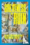 Duchesne, Ricardo - Greatness and Ruin: Self-Reflection and Universalism within European Civilization