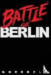 Goebbels, Joseph - Goebbels, J: Battle for Berlin
