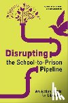 Scott Banks, Carrie, Anderson, Jill - Disrupting the School-to-Prison Pipeline