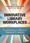 Kallman Hopkins, Lisa - Innovative Library Workplaces: Transformative Human Resource Strategies