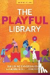Lotts, Megan - The Playful Library: Building Environments for Learning and Creativity