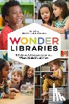 McChesney, Elizabeth M. - Wonder Libraries: 20 Expert Perspectives on What Kids Need Now