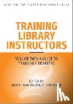 Johnson, Matthew Weirick - Training Library Instructors: Vol 2: A Guide to Training Librarians Volume 83