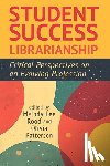 Rood, Melody Lee - Student Success Librarianship:: Critical Perspectives on an Evolving Profession