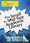 Abdeljawad, Camille - The Small to Mid-Size Academic Library: Collaborations and Outreach