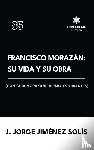 Jiménez Solís, J. Jorge - Francisco Morazán
