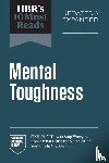 Harvard Business Review, Gervais, Michael, Duckworth, Angela L., Seligman, Martin E.P. - HBR's 10 Must Reads on Mental Toughness, Updated and Expanded
