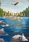 Austin, Della M. - Learning to Soar: How God Miraculously Healed My Quadriplegia While Teaching Me Unwavering Faith