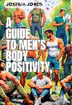 Jones, Joshua - Jones, J: Guide to Men's Body Positivity