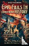 Publications, Ahoy - Epic Fails in American History: 27 Historical Failures That Shaped Our Future and the Valuable Lessons Gained