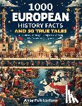 Publications, Ahoy - 1000 European History Facts and 50 True Tales: A Journey Through Europe's Defining Moments and Figures