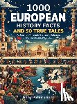 Publications, Ahoy - 1000 European History Facts and 50 True Tales: A Journey Through Europe's Defining Moments and Figures