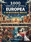 Publications, Ahoy - 1000 datos de la historia europea y 50 historias reales: Un viaje a través de los momentos y personajes más destacados de Europa