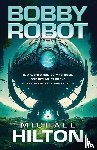 Hilton, Michael - Bobby Robot