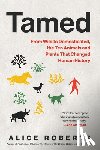 Roberts, Alice - Tamed: From Wild to Domesticated, the Ten Animals and Plants That Changed Human History