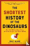 Black, Riley - The Shortest History of the Dinosaurs