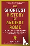 King, Ross - The Shortest History of Ancient Rome: A Millennium of Western Civilization, from Kingdom to Republic to Empire - A Retelling for Our Times