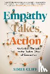 Cliff, Aimee - Empathy Takes Action: An Autistic Therapist on the Radical Work of Connection