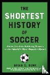 Bunk, Brian D. - The Shortest History of Soccer