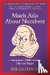 Eastaway, Rob - Much ADO about Numbers: Shakespeare's Mathematical Life and Times
