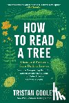 Gooley, Tristan - How to Read a Tree: Clues and Patterns from Bark to Leaves