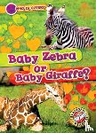 Chang, Kirsten - Baby Zebra or Baby Giraffe?
