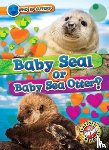 Chang, Kirsten - Baby Seal or Baby Sea Otter?