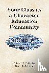 Deroche, Edward F. - Your Class as a Character Education Community