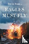 Robeck, Bruce - Eagles Must Fly