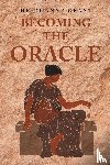 Grant, Heidi Anne - Becoming the Oracle