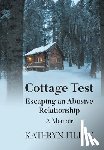 Filbey, Kathryn - Cottage Test: Escaping an Abusive Relationship: A Memoir