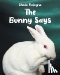 Balagna, Sheila - The Bunny Says