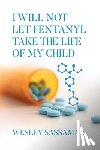 Sassaman, Wesley - I Will Not Let Fentanyl Take the Life of my Child