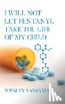 Sassaman, Wesley - I Will Not Let Fentanyl Take the Life of my Child