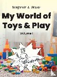 Glover, Benjamin A. - My World of Toys and Play