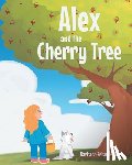 Felsoci-Miller, Barbara - Alex and the Cherry Tree