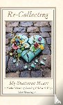 Brademeyer, Char - Re-Collecting My Shattered Heart