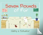 Schuster, Cathy J. - Seven Pounds of Fur