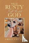 Hester, Chuck - What Rusty Taught Me about God