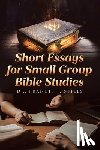 Stiles, Francis T. - Short Essays for Small Group Bible Studies