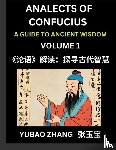 Zhang, Yubao - Analects of Confucius (Part 1)- A Guide to Ancient Wisdom, Learn Chinese Language and Culture with Quotes and Sayings from Lunyu, Confucianism Lessons of Life Propagated by China's Master Confucius and His Disciples