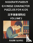 Wang, Anan - Chinese Characters Guide for Kids (Part 1)- Test Series to Learn Reading and Recognizing Mandarin Chinese Characters with Simple Puzzles for Beginners, Teens, Young and Adults, HSK All Levels, Simplified Character Moderate Brain Games with Easy Less