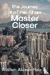 Hale Sr., Aldean - The Journey of a Time-Share Master Closer